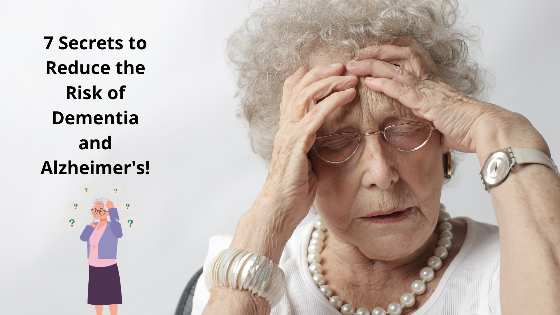 7 Secrets to Reduce the Risk of Dementia and Alzheimer's!